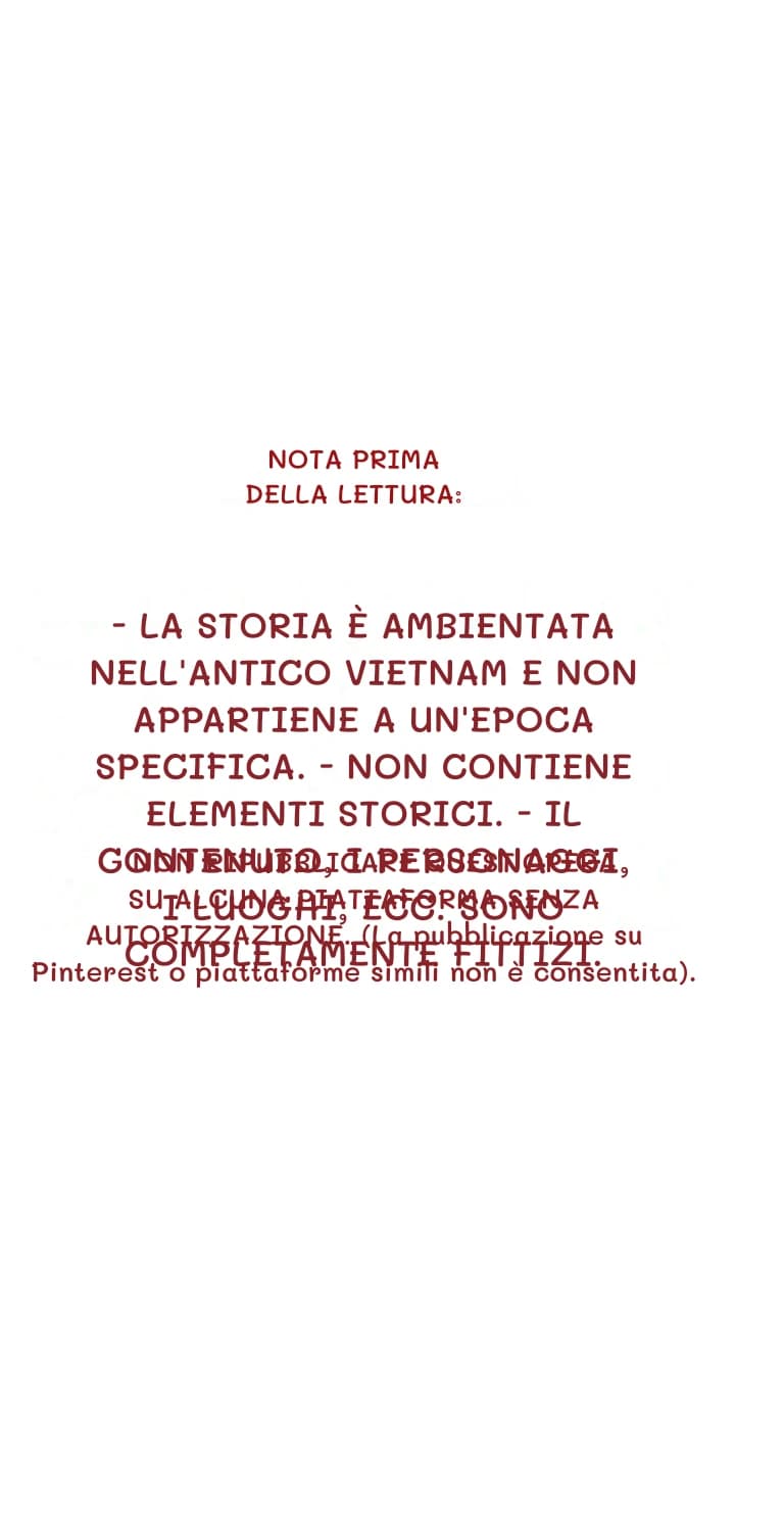 Nota prima della lettura:
- La storia è ambientata nell'antico Vietnam e non appartiene a un'epoca specifica. - Non contiene elementi storici. - Il contenuto, i personaggi, i luoghi, ecc. sono completamente fittizi.
- NON RIPUBBLICARE QUEST'OPERA SU ALCUNA PIATTAFORMA SENZA AUTORIZZAZIONE. (La pubblicazione su Pinterest o piattaforme simili non è consentita).