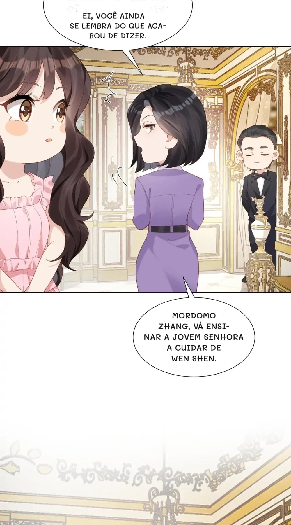 Ei, você ainda se lembra do que acabou de dizer.
Mordomo Zhang, vá ensinar a jovem senhora a cuidar de Wen Shen.