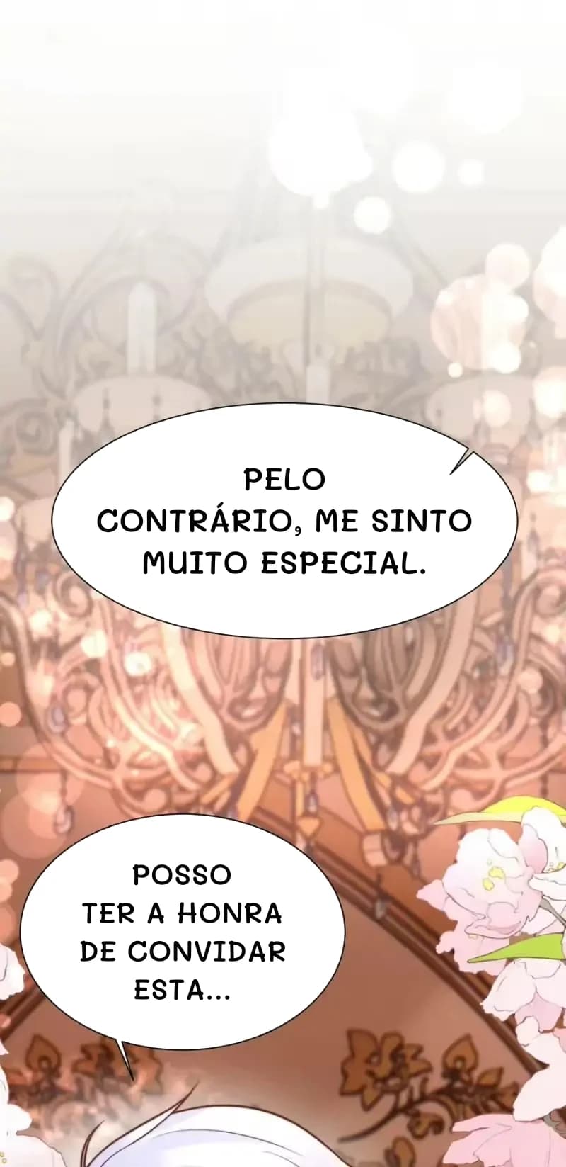 Pelo contrário, me sinto muito especial.
Posso ter a honra de convidar esta...