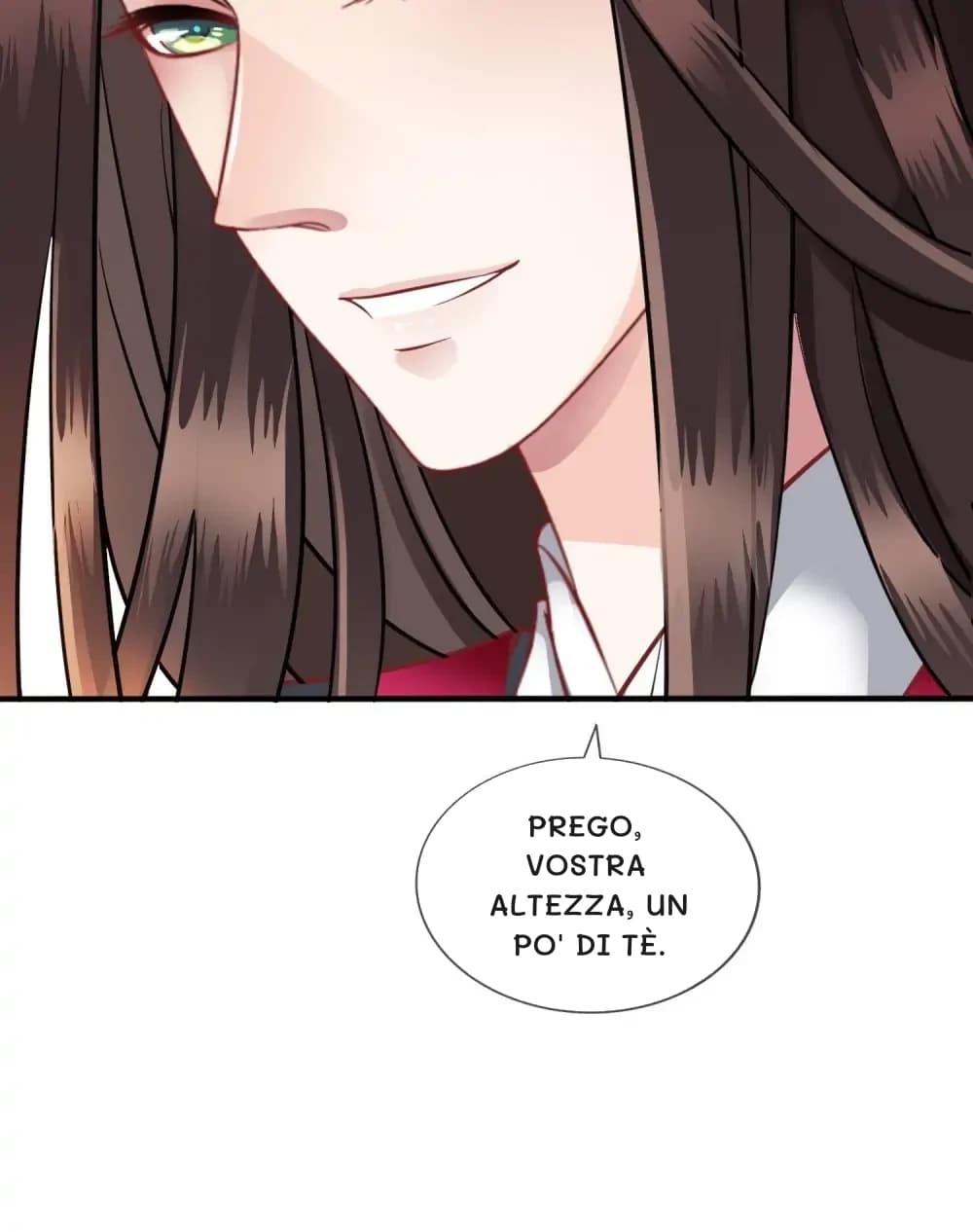 Prego, Vostra Altezza, un po' di tè.