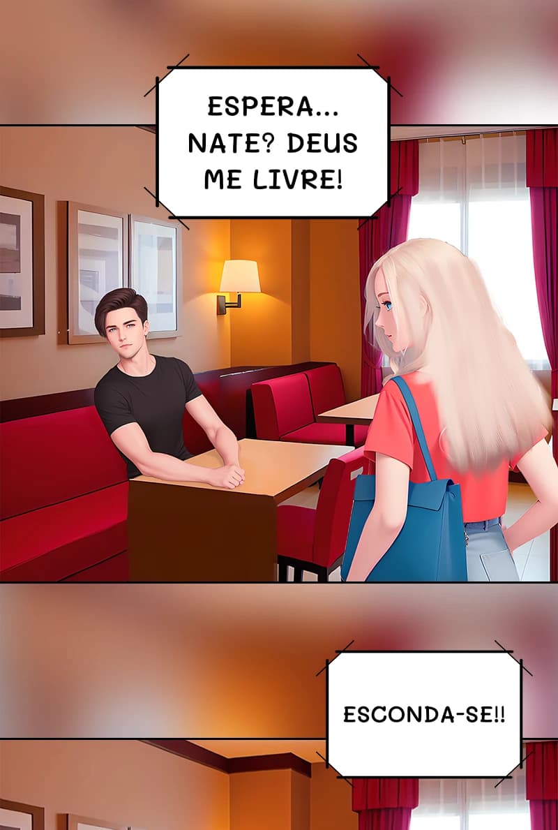 Espera... Nate? Deus me livre!
Esconda-se!!