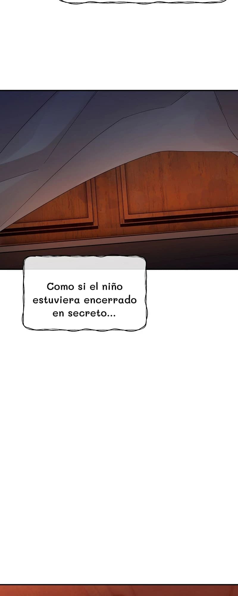 Como si el niño estuviera encerrado en secreto...