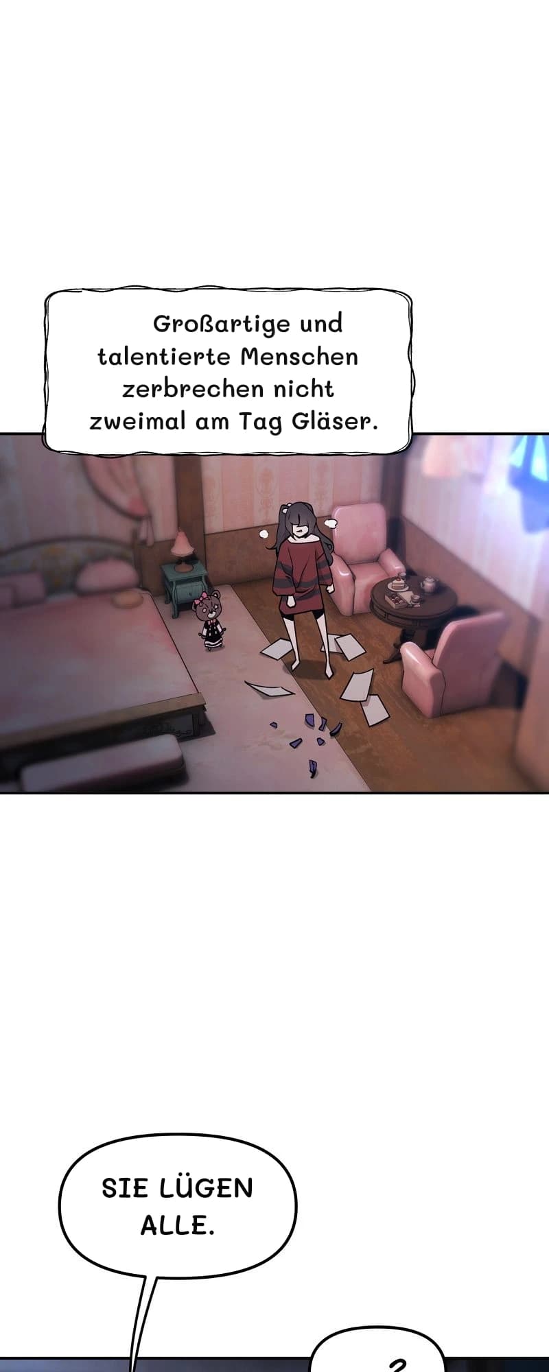 Großartige und talentierte Menschen zerbrechen nicht zweimal am Tag Gläser.
Sie lügen alle.