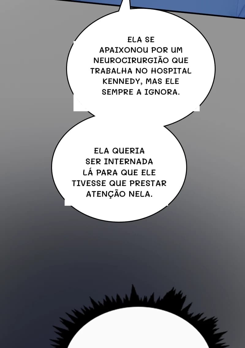 Ela se apaixonou por um neurocirurgião que trabalha no hospital Kennedy, mas ele sempre a ignora.
Ela queria ser internada lá para que ele tivesse que prestar atenção nela.