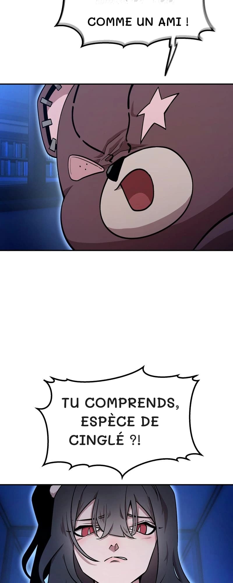 comme un ami !
Tu comprends, espèce de cinglé ?!