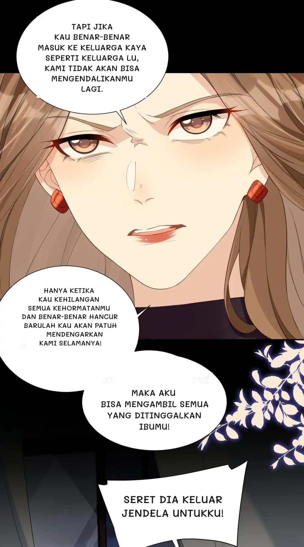 Tapi jika kau benar-benar masuk ke keluarga kaya seperti keluarga Lu, kami tidak akan bisa mengendalikanmu lagi.
Hanya ketika kau kehilangan semua kehormatanmu dan benar-benar hancur barulah kau akan patuh mendengarkan kami selamanya!
Maka aku bisa mengambil semua yang ditinggalkan ibumu!
Seret dia keluar jendela untukku!