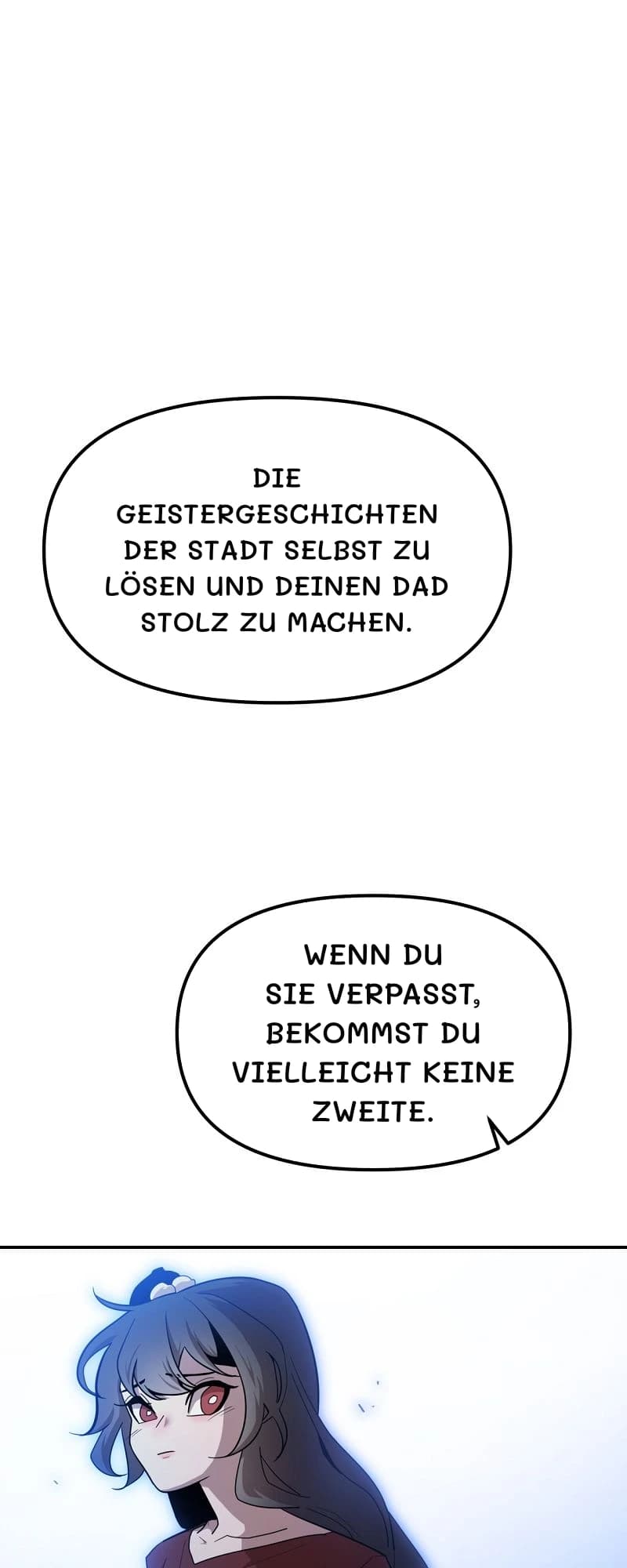 Die Geistergeschichten der Stadt selbst zu lösen und deinen Dad stolz zu machen.
Wenn du sie verpasst, bekommst du vielleicht keine zweite.