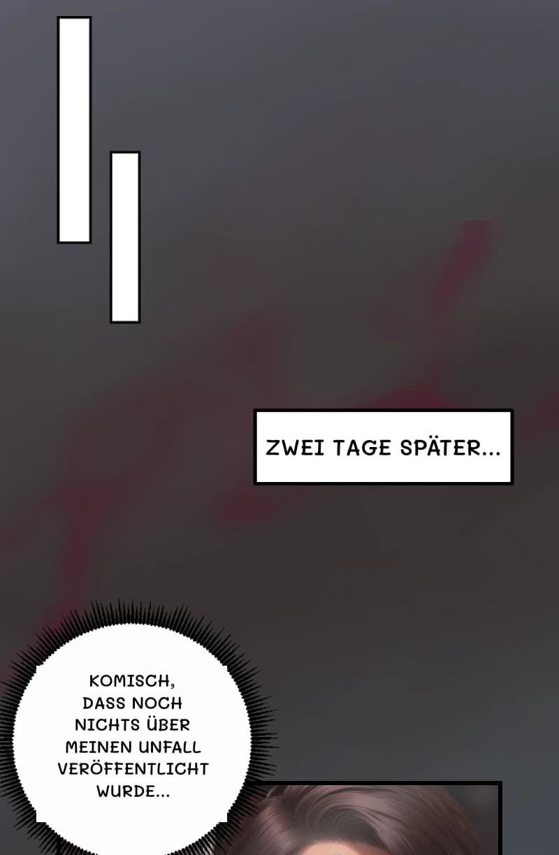 ZWEI TAGE SPÄTER...
KOMISCH, DASS NOCH NICHTS ÜBER MEINEN UNFALL VERÖFFENTLICHT WURDE...