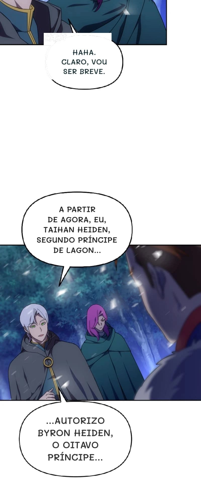 Haha. Claro, vou ser breve.
A partir de agora, eu, Taihan Heiden, segundo príncipe de Lagon...
...autorizo ​​Byron Heiden, o oitavo príncipe...