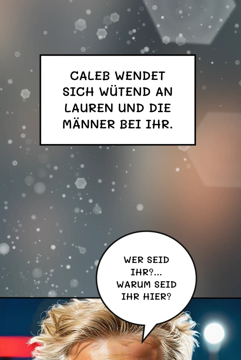 Caleb wendet sich wütend an Lauren und die Männer bei ihr.
Wer seid ihr?... Warum seid ihr hier?