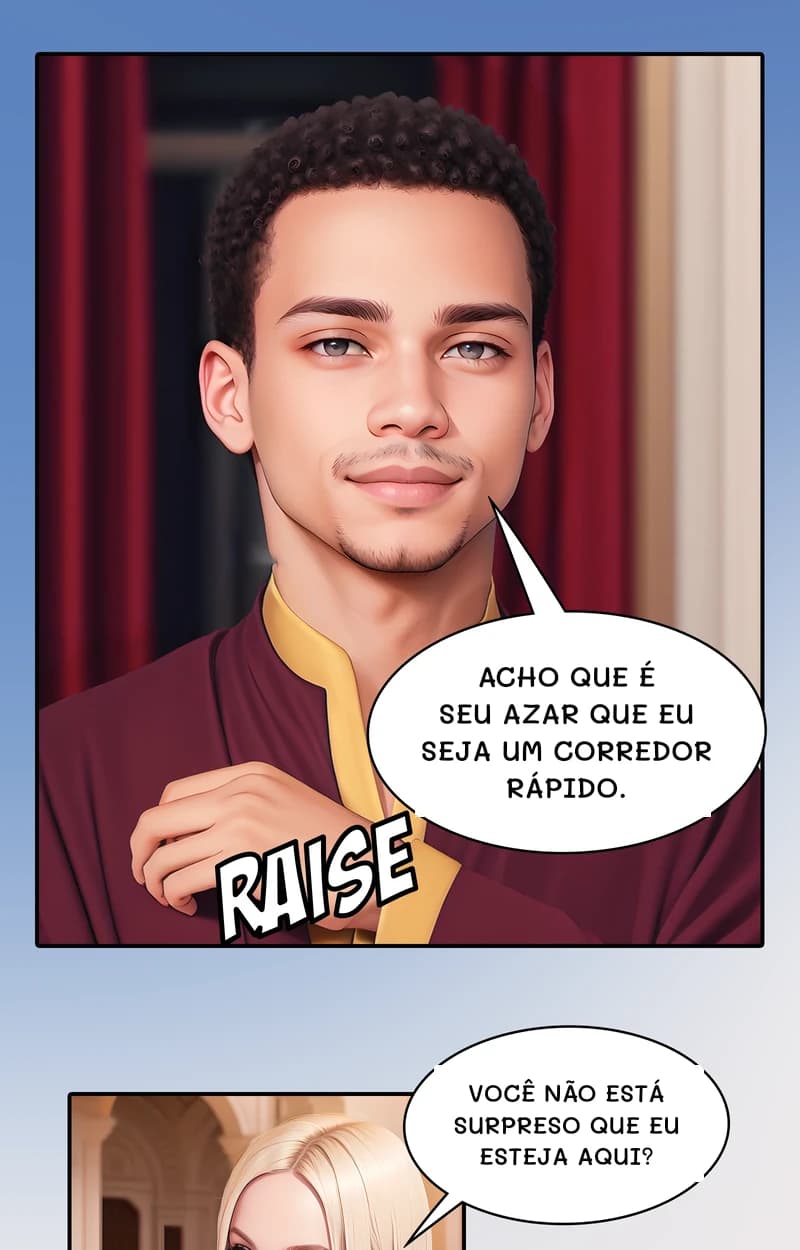 Acho que é seu azar que eu seja um corredor rápido.
Você não está surpreso que eu esteja aqui?