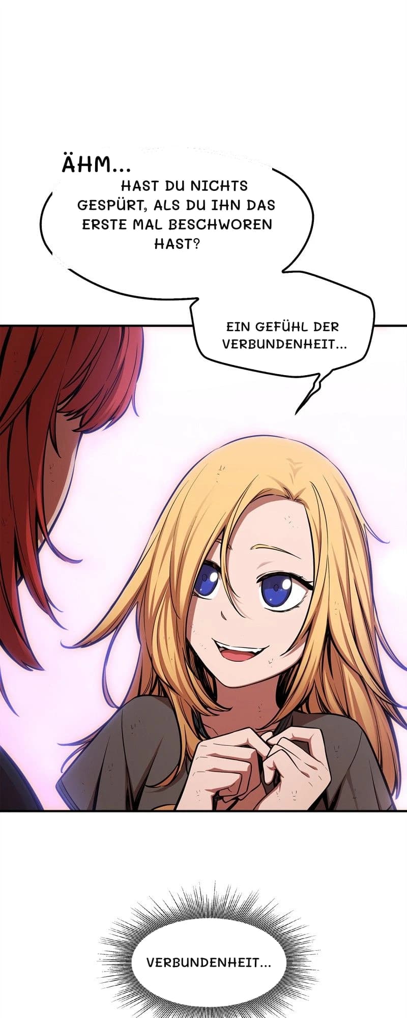 Ähm...
Hast du nichts gespürt, als du ihn das erste Mal beschworen hast?
Ein Gefühl der Verbundenheit...
Verbundenheit...