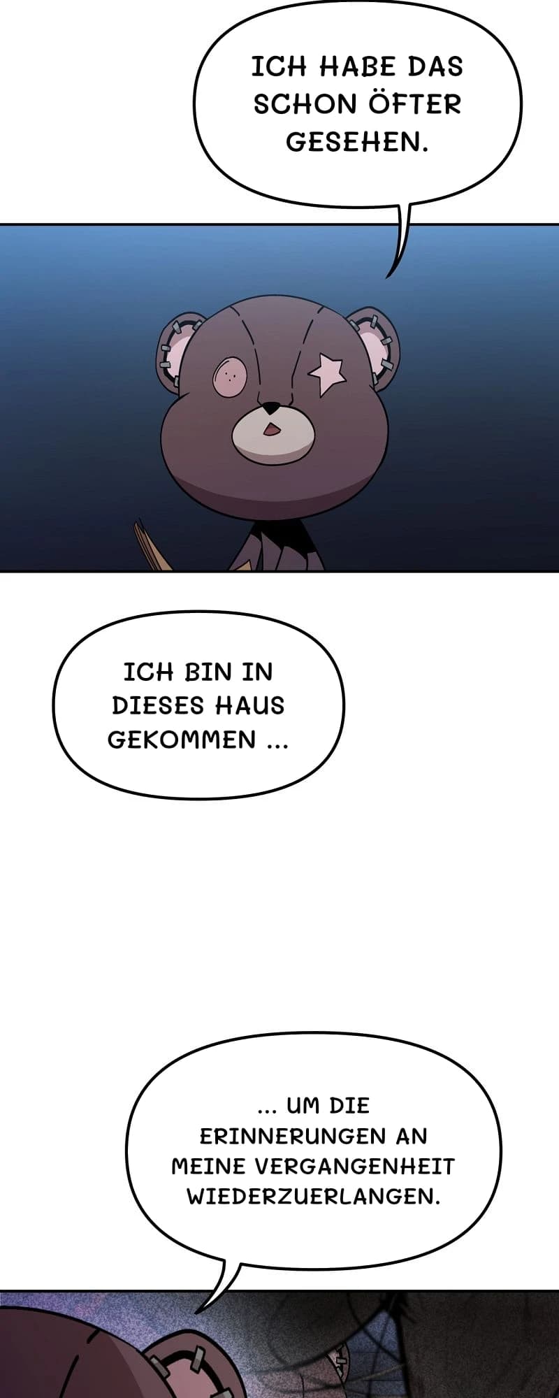 Ich habe das schon öfter gesehen.
Ich bin in dieses Haus gekommen …
… um die Erinnerungen an meine Vergangenheit wiederzuerlangen.