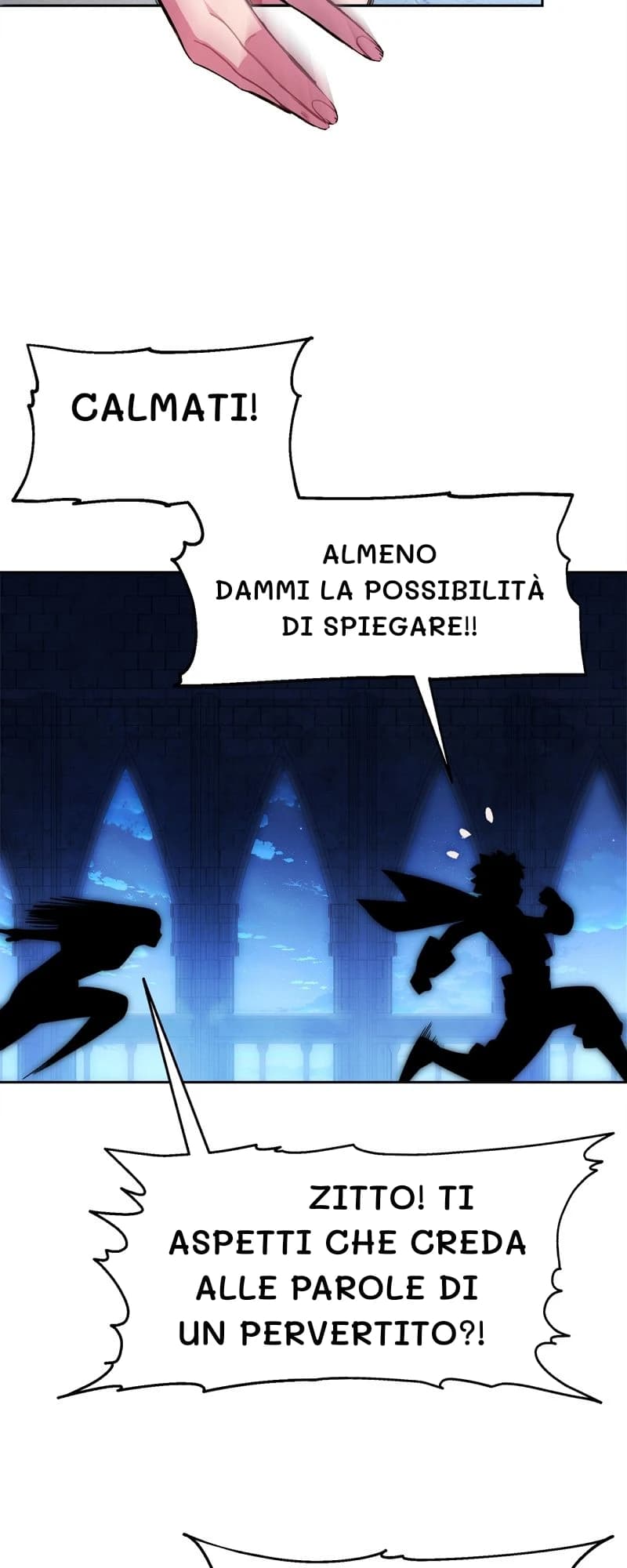 Calmati!
Almeno dammi la possibilità di spiegare!!
Zitto! Ti aspetti che creda alle parole di un pervertito?!