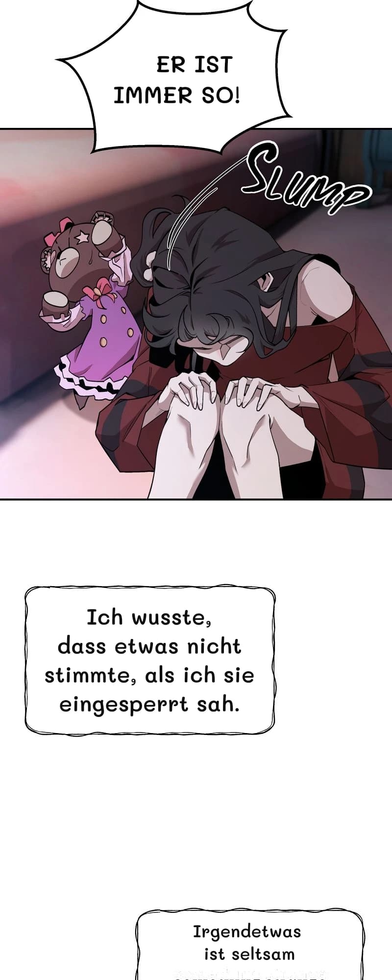 Er ist immer so!
Ich wusste, dass etwas nicht stimmte, als ich sie eingesperrt sah.
Irgendetwas ist seltsam