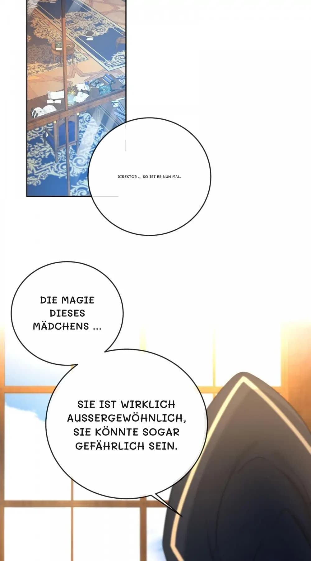 Direktor … So ist es nun mal.
Die Magie dieses Mädchens …
Sie ist wirklich außergewöhnlich, sie könnte sogar gefährlich sein.