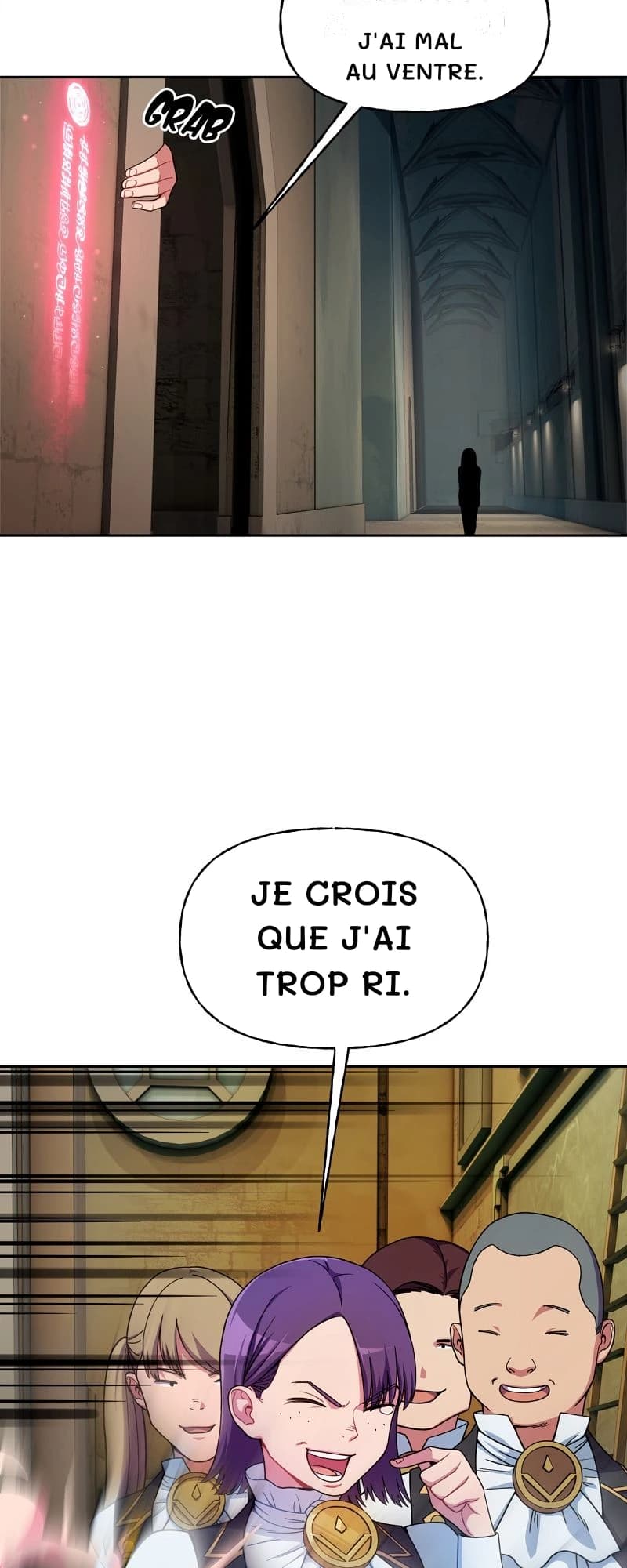 J'ai mal au ventre.
Je crois que j'ai trop ri.