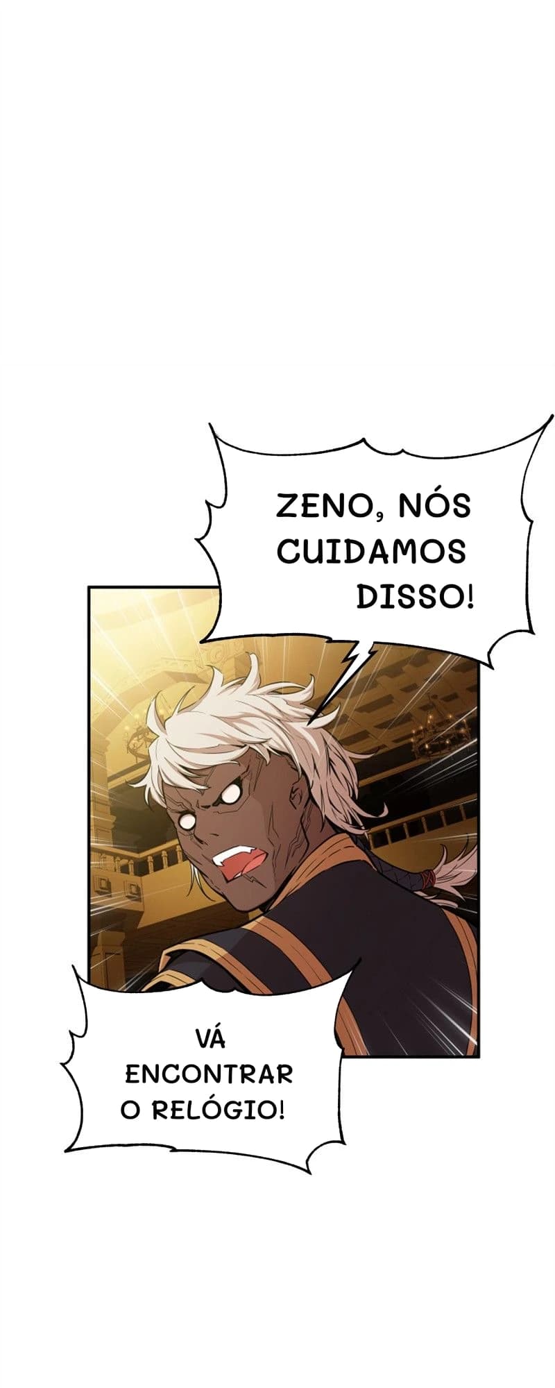Zeno, nós cuidamos disso!
Vá encontrar o relógio!