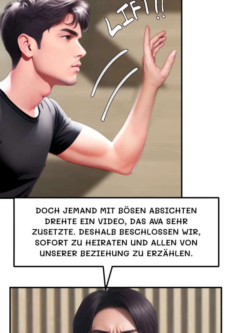 DOCH JEMAND MIT BÖSEN ABSICHTEN DREHTE EIN VIDEO, DAS AVA SEHR ZUSETZTE. DESHALB BESCHLOSSEN WIR, SOFORT ZU HEIRATEN UND ALLEN VON UNSERER BEZIEHUNG ZU ERZÄHLEN.
