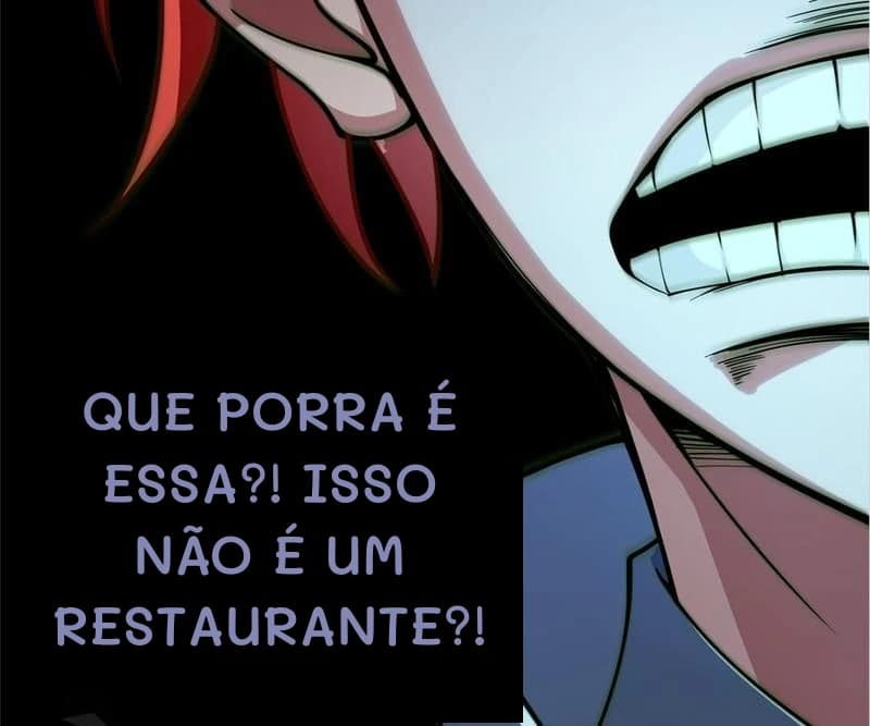 Que porra é essa?! Isso não é um restaurante?!