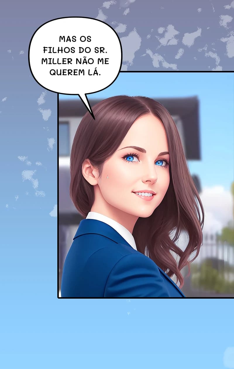 Mas os filhos do Sr. Miller não me querem lá.