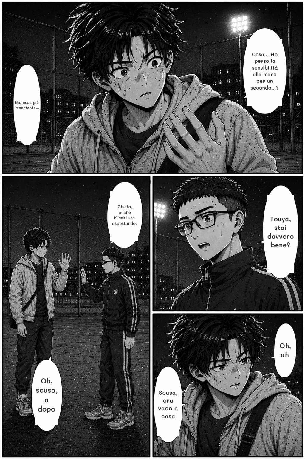 Cosa... Ho perso la sensibilità alla mano per un secondo...?
No, cosa più importante...
Giusto, anche Misaki sta aspettando.
Touya, stai davvero bene?
Oh, ah
Oh, scusa, a dopo
Scusa, ora vado a casa