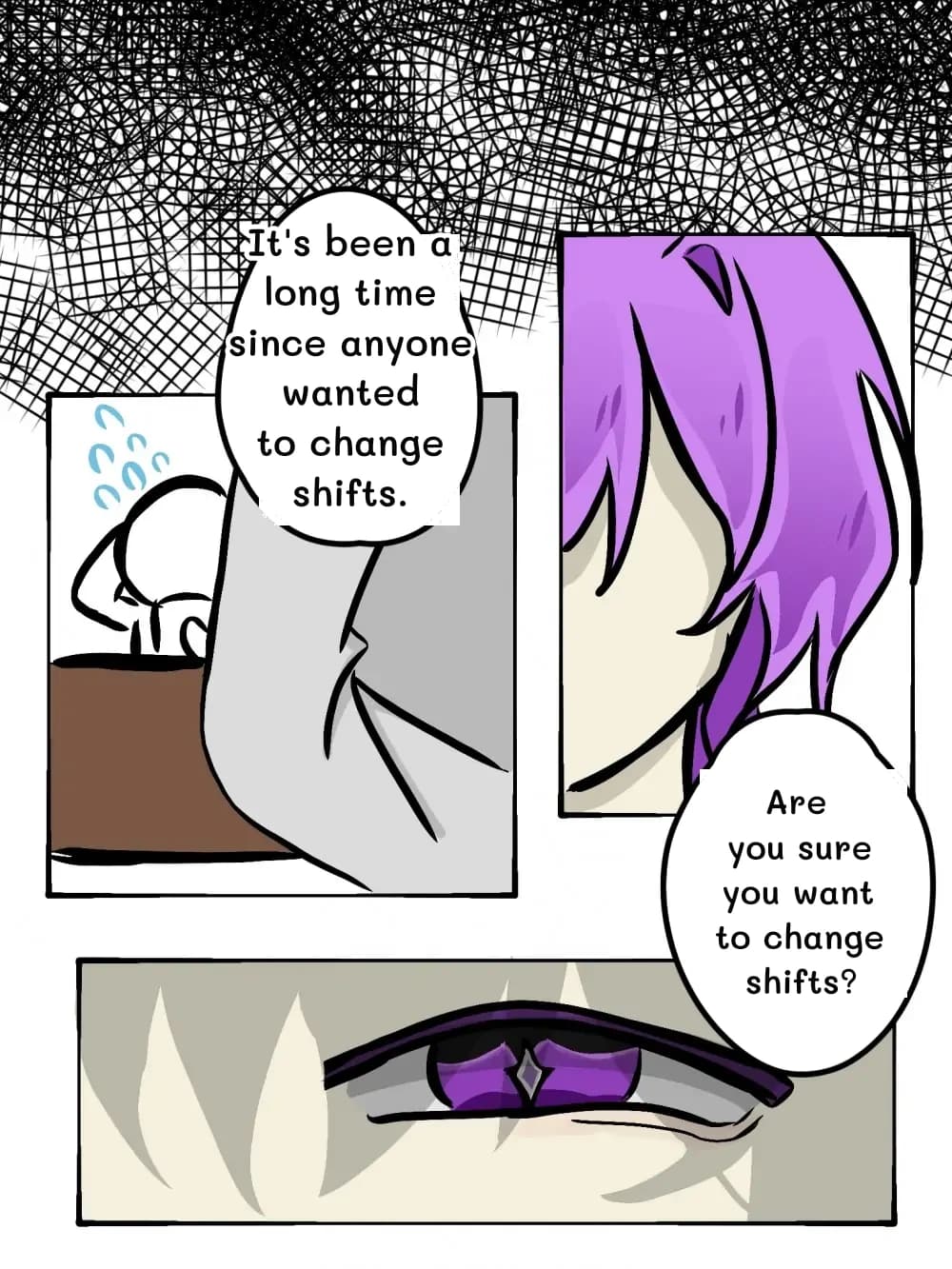 It's been a long time since anyone wanted to change shifts.
Are you sure you want to change shifts?
