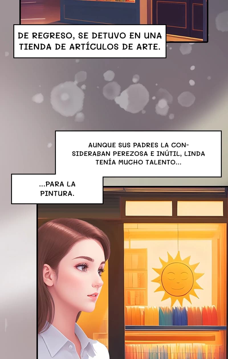 De regreso, se detuvo en una tienda de artículos de arte.
Aunque sus padres la consideraban perezosa e inútil, Linda tenía mucho talento...
...para la pintura.