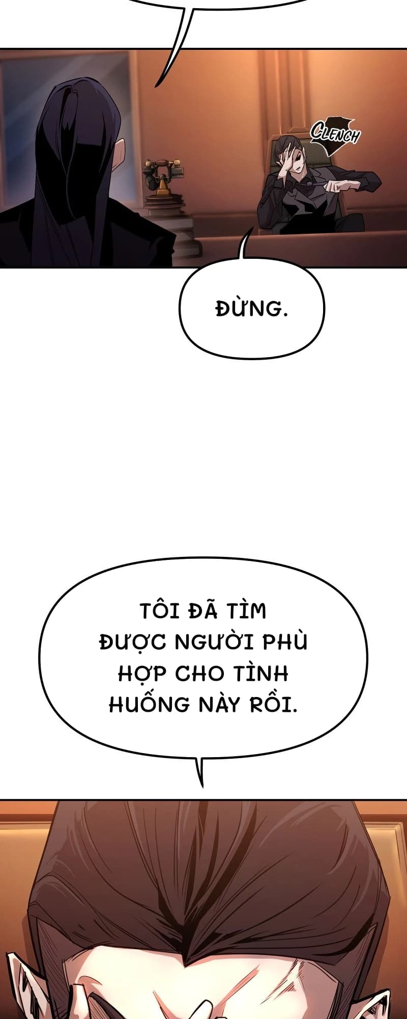 Đừng.
Tôi đã tìm được người phù hợp cho tình huống này rồi.