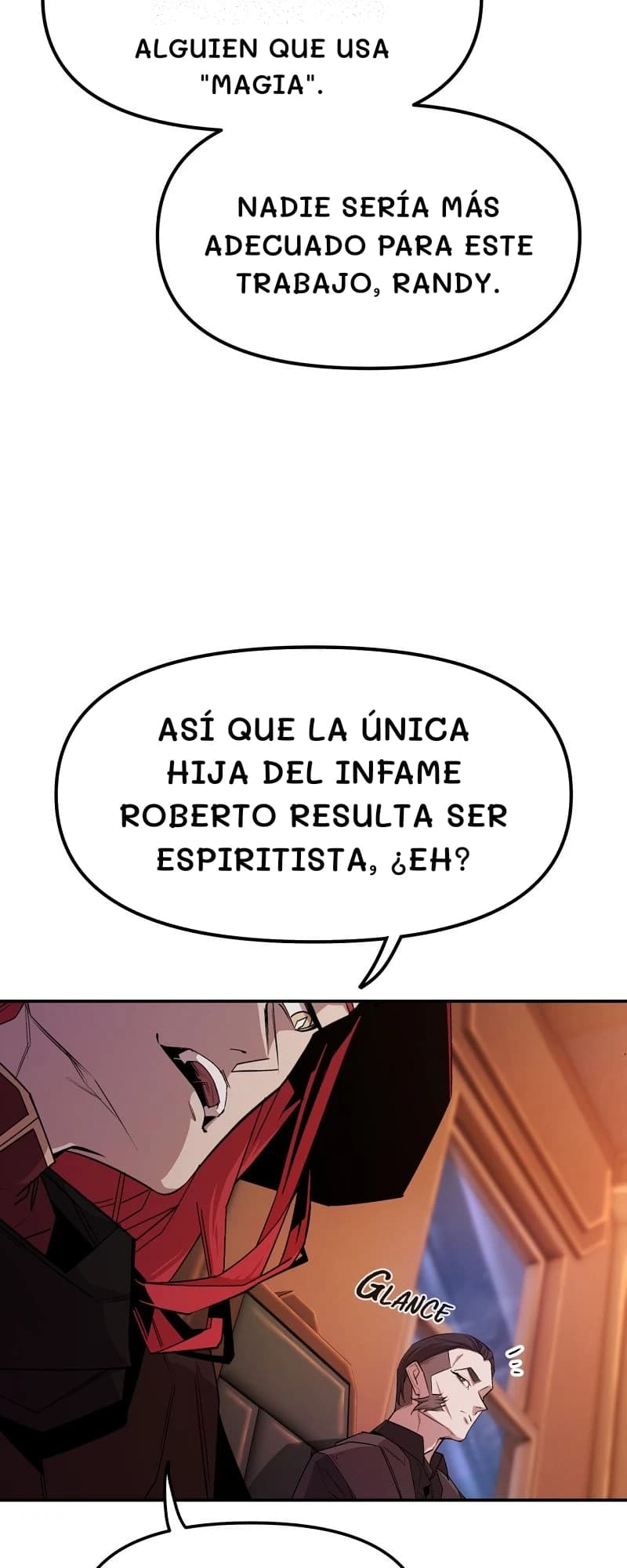 Alguien que usa "magia".
Nadie sería más adecuado para este trabajo, Randy.
Así que la única hija del infame Roberto resulta ser espiritista, ¿eh?