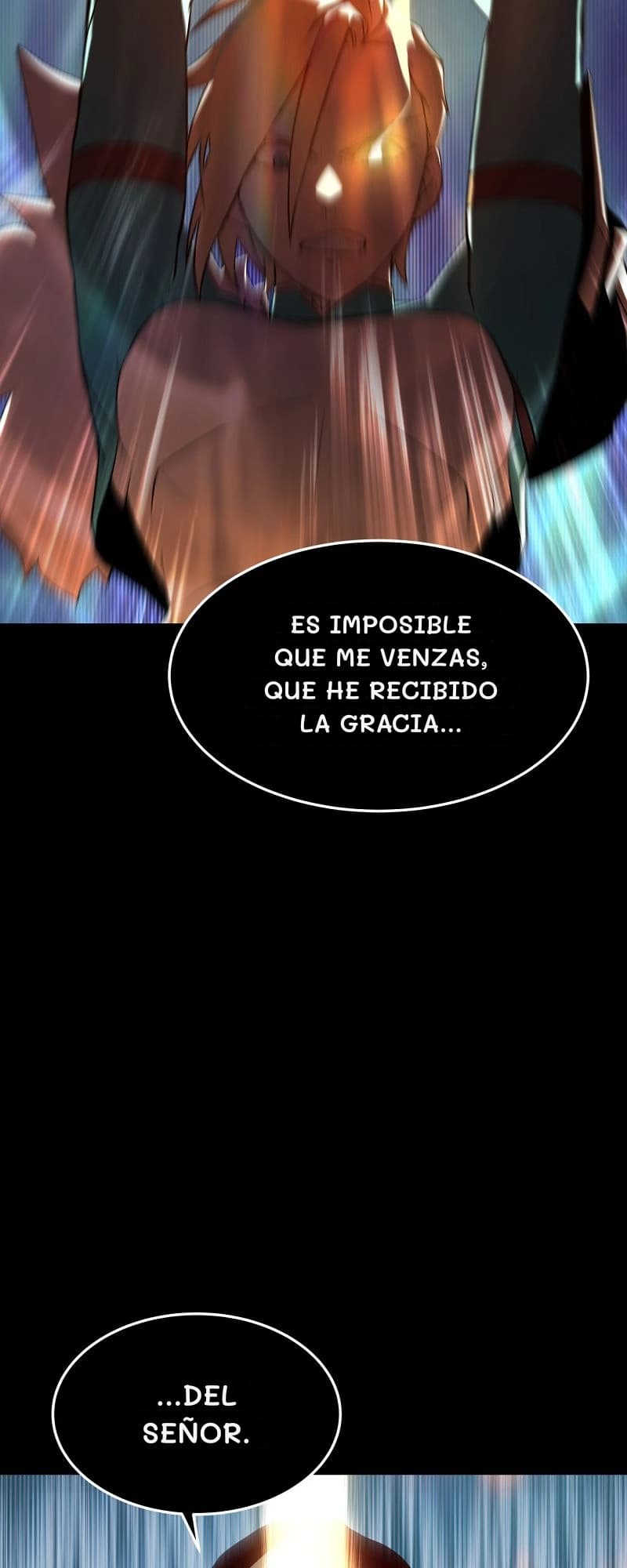 Es imposible que me venzas, que he recibido la gracia...
...del señor.