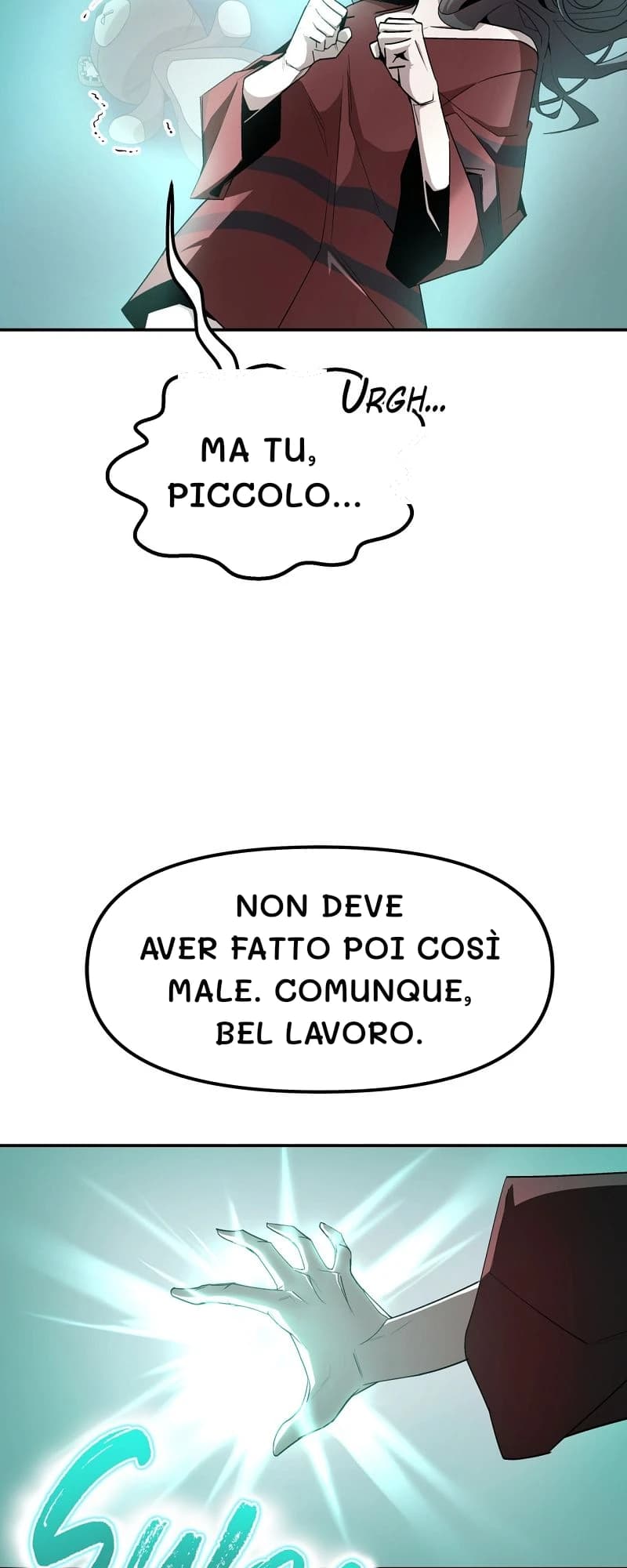 Ma tu, piccolo...
Non deve aver fatto poi così male. Comunque, bel lavoro.
