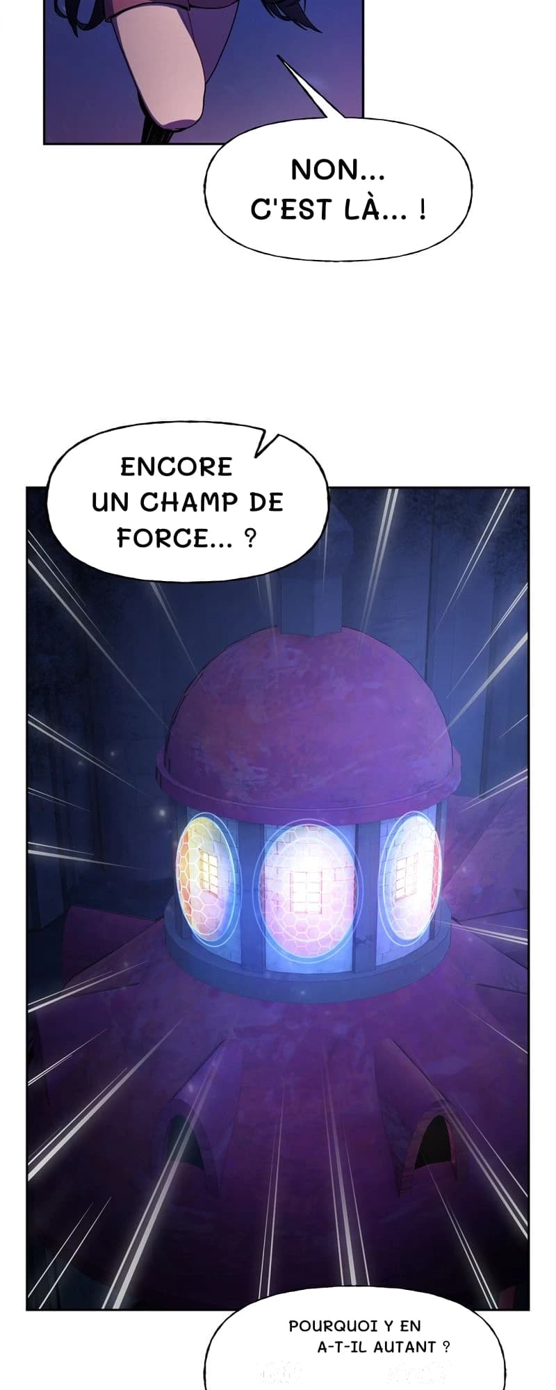 Non... C'est là... !
Encore un champ de force... ?
Pourquoi y en a-t-il autant ?