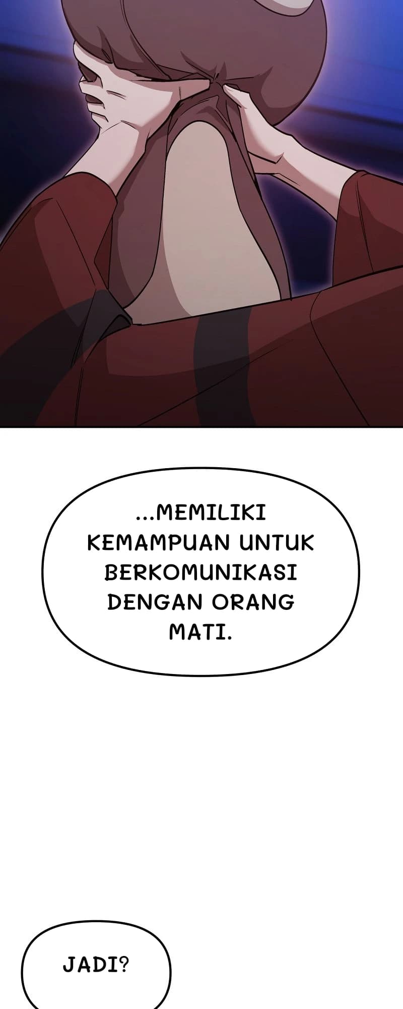 ...memiliki kemampuan untuk berkomunikasi dengan orang mati.
Jadi?