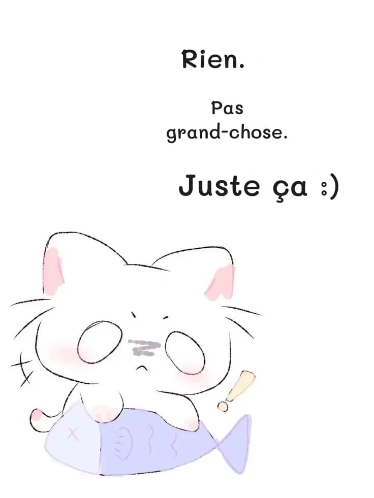 Rien.
Pas grand-chose.
Juste ça :)
