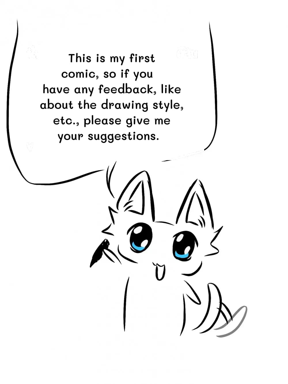 This is my first comic, so if you have any feedback, like about the drawing style, etc., please give me your suggestions.