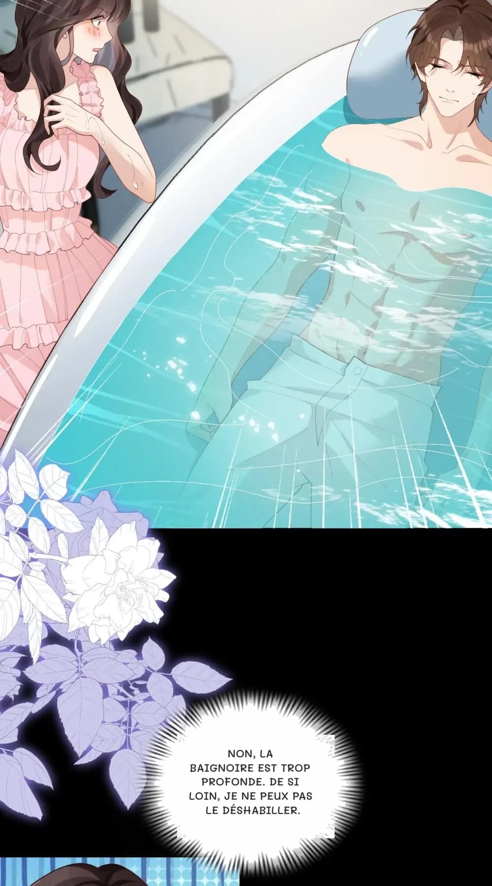 Non, la baignoire est trop profonde. De si loin, je ne peux pas le déshabiller.