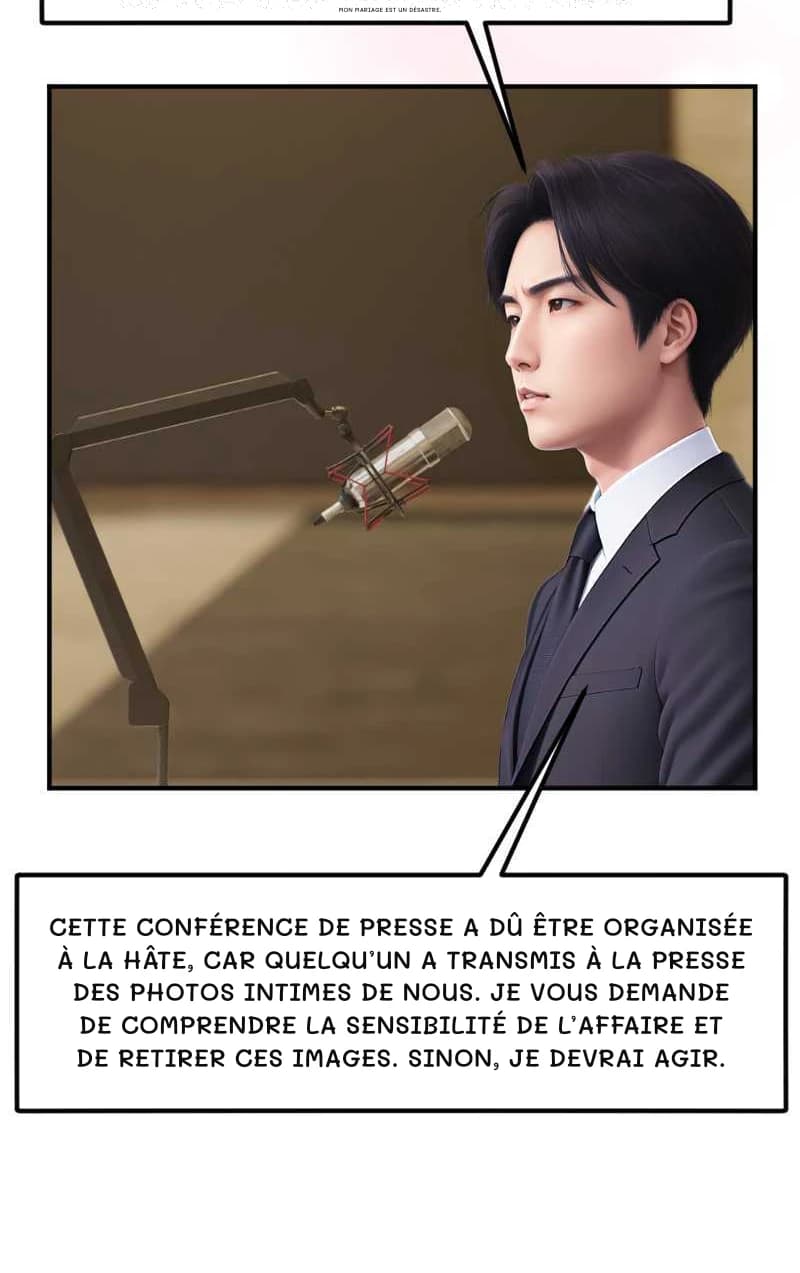 MON MARIAGE EST UN DÉSASTRE.
CETTE CONFÉRENCE DE PRESSE A DÛ ÊTRE ORGANISÉE À LA HÂTE, CAR QUELQU’UN A TRANSMIS À LA PRESSE DES PHOTOS INTIMES DE NOUS. JE VOUS DEMANDE DE COMPRENDRE LA SENSIBILITÉ DE L’AFFAIRE ET DE RETIRER CES IMAGES. SINON, JE DEVRAI AGIR.
