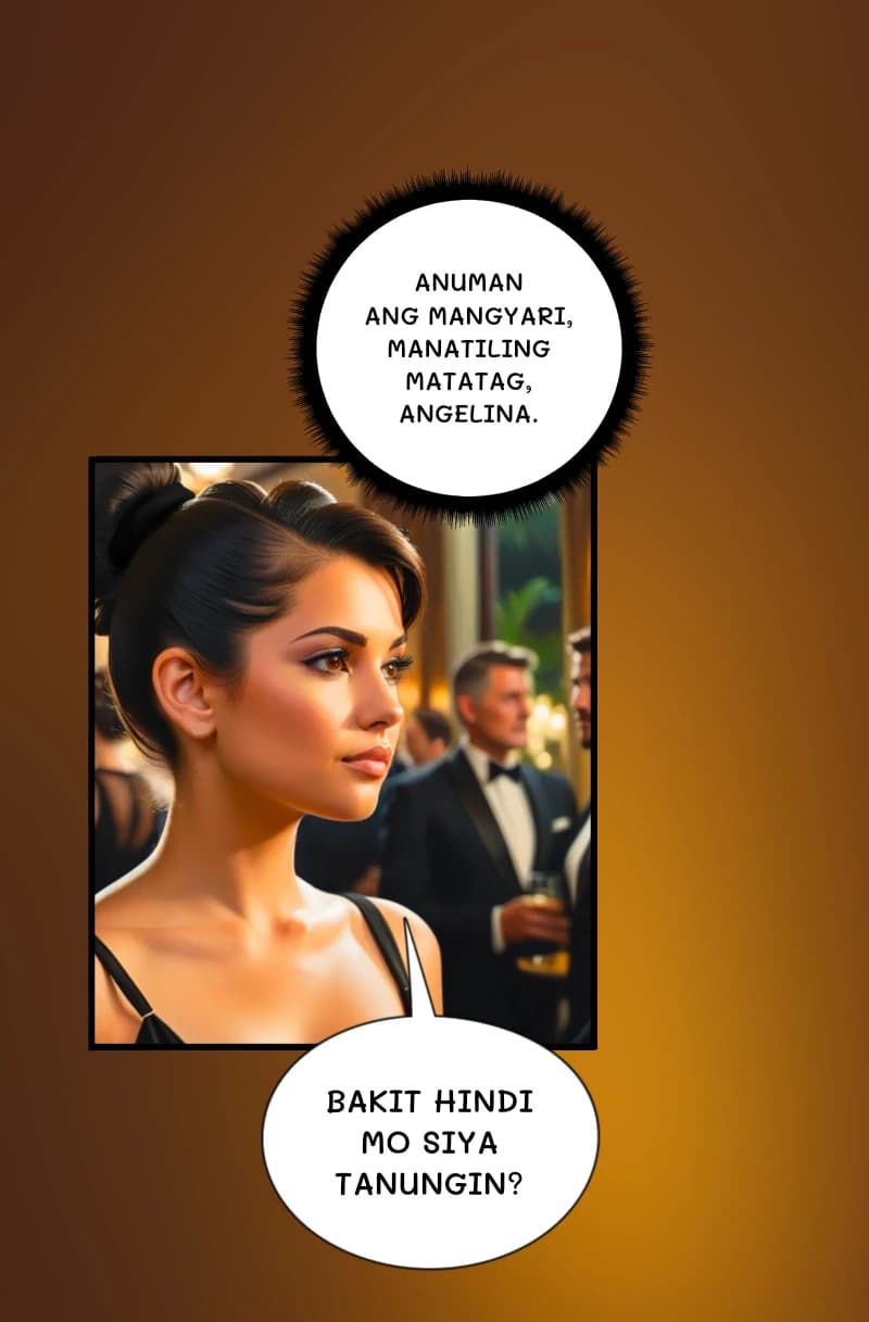 Anuman ang mangyari, manatiling matatag, angelina.
Bakit hindi mo siya tanungin?