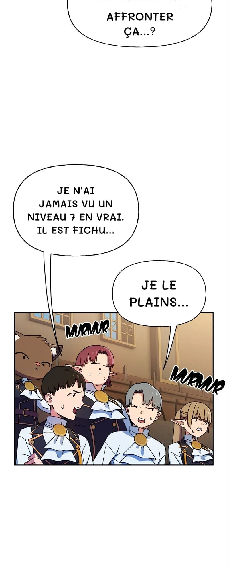 Affronter ça...?
Je n'ai jamais vu un niveau 7 en vrai. Il est fichu...
Je le plains...