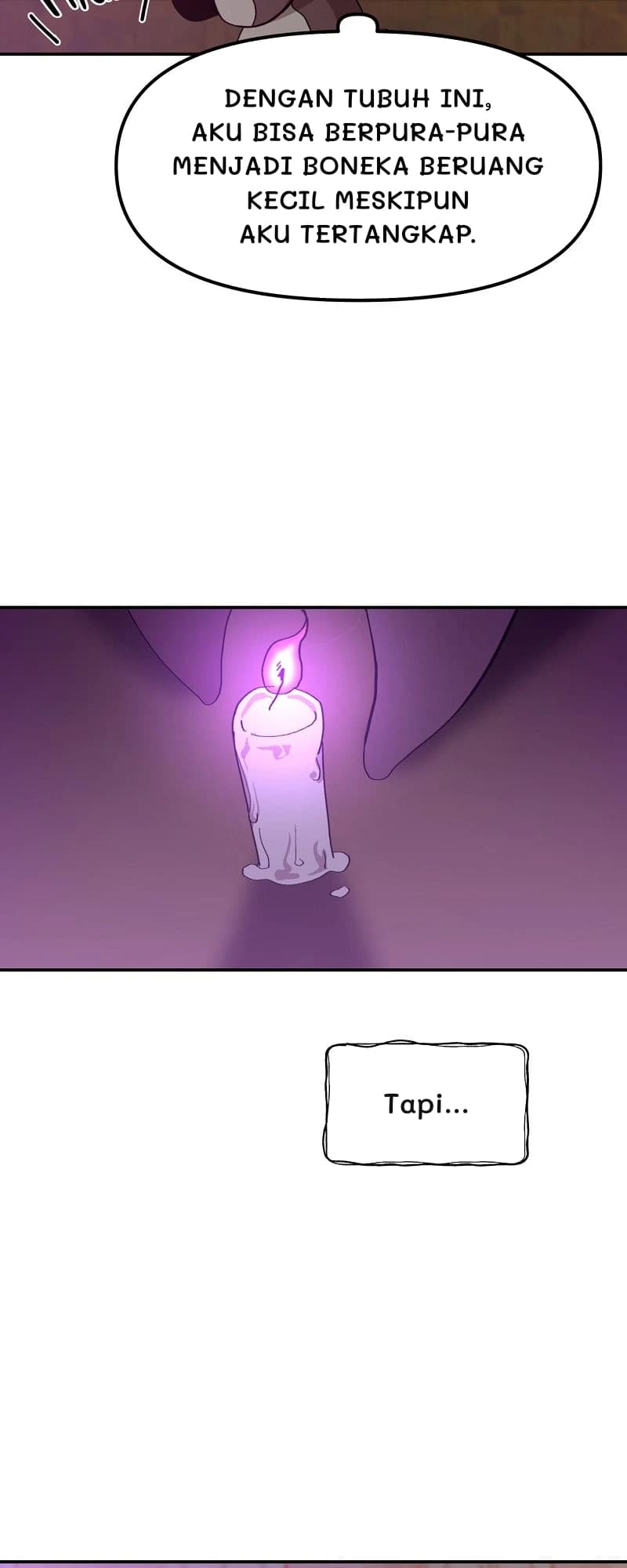 Dengan tubuh ini, aku bisa berpura-pura menjadi boneka beruang kecil meskipun aku tertangkap.
Tapi...