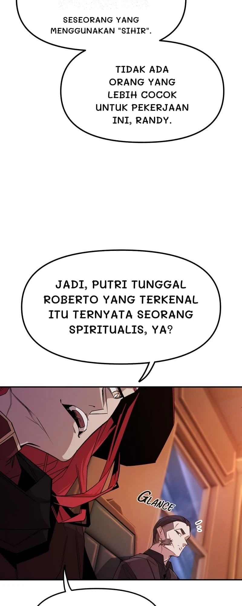 Seseorang yang menggunakan "sihir".
Tidak ada orang yang lebih cocok untuk pekerjaan ini, Randy.
Jadi, putri tunggal Roberto yang terkenal itu ternyata seorang spiritualis, ya?
