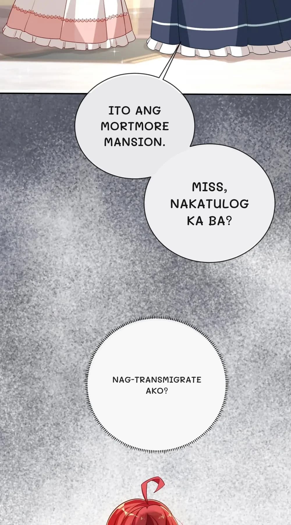 Ito ang Mortmore Mansion.
Miss, nakatulog ka ba?
Nag-transmigrate ako?
