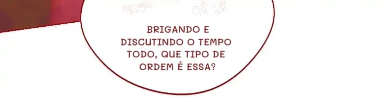 Brigando e discutindo o tempo todo, que tipo de ordem é essa?