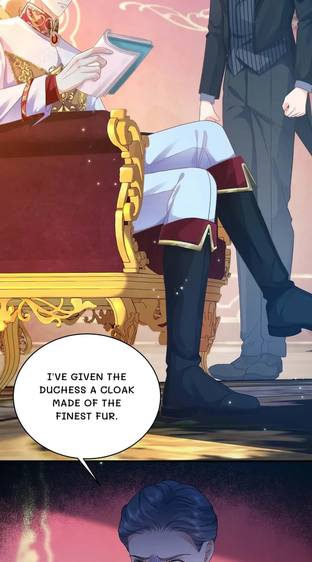 I've given the Duchess a cloak made of the finest fur.