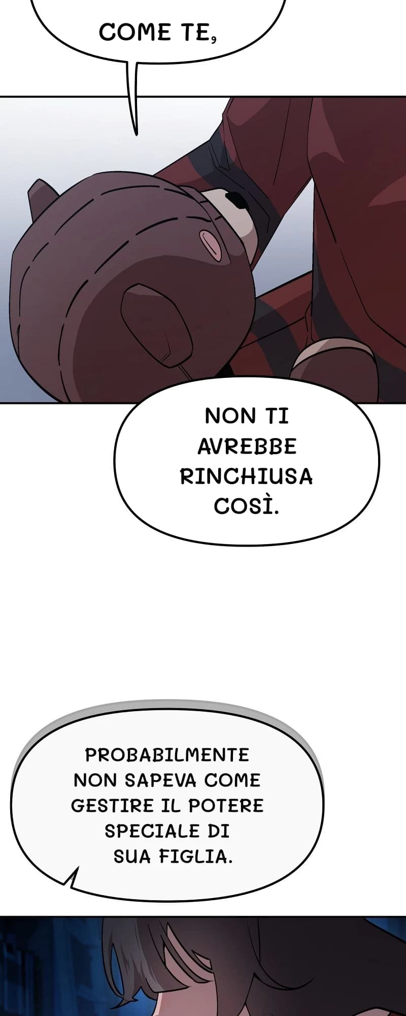 Come te,
Non ti avrebbe rinchiusa così.
Probabilmente non sapeva come gestire il potere speciale di sua figlia.