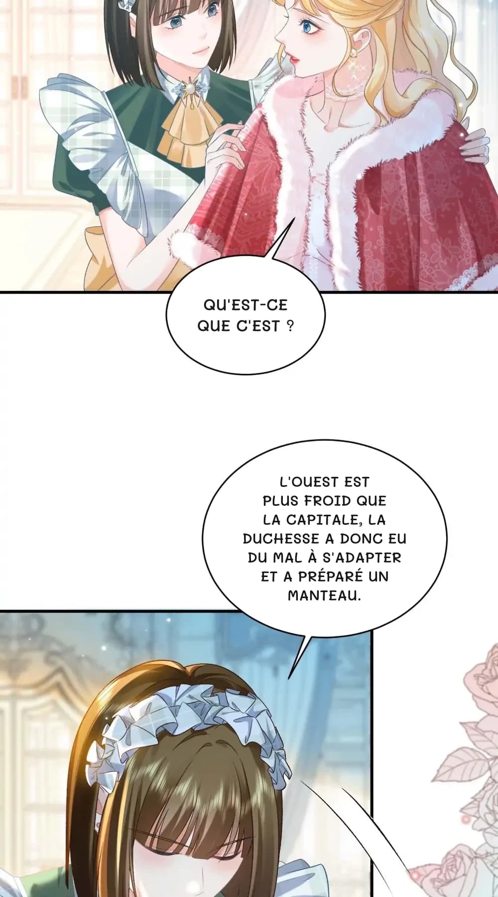 Qu'est-ce que c'est ?
L'ouest est plus froid que la capitale, la duchesse a donc eu du mal à s'adapter et a préparé un manteau.
