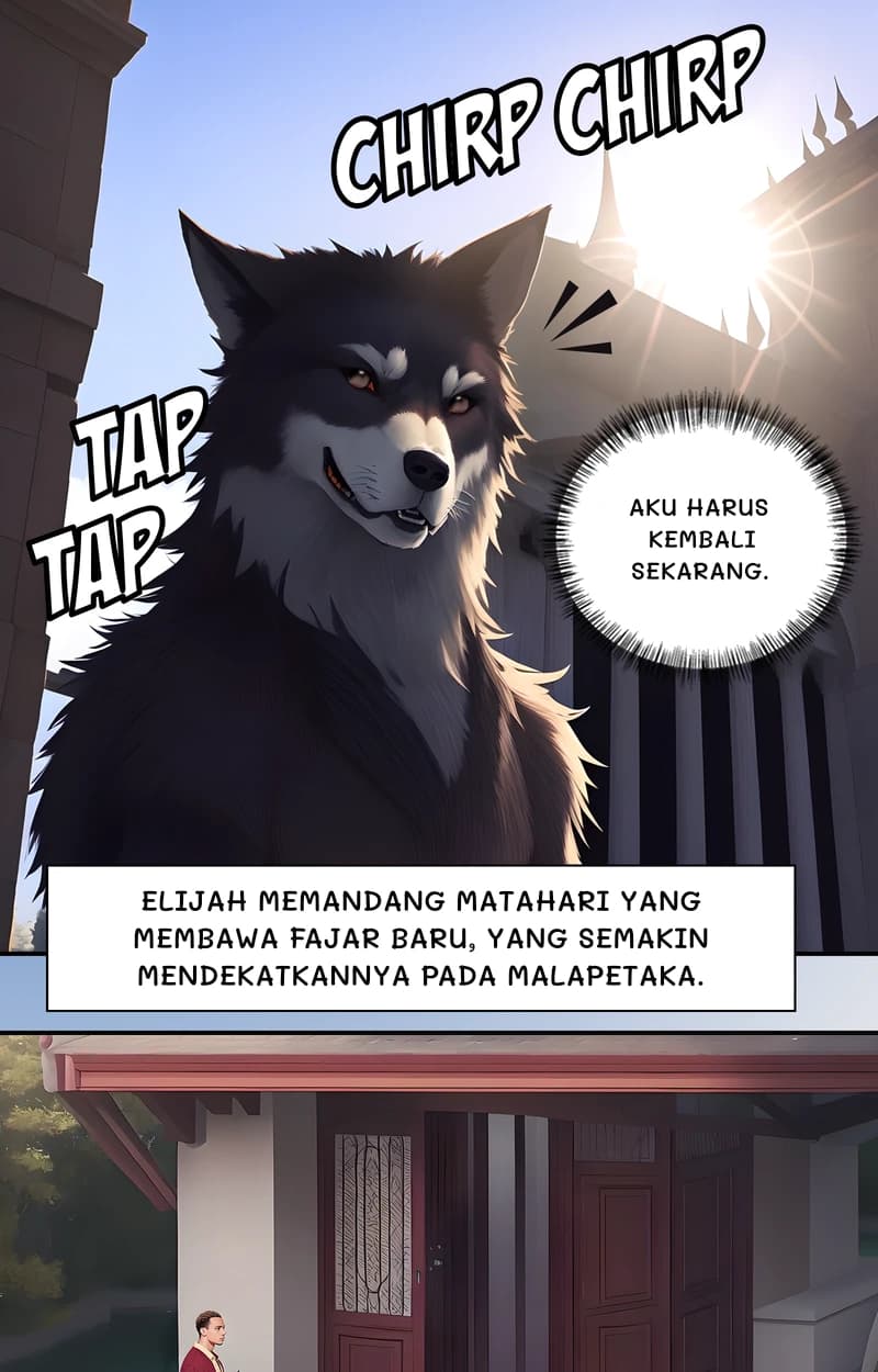 Aku harus kembali sekarang.
Elijah memandang matahari yang membawa fajar baru, yang semakin mendekatkannya pada malapetaka.