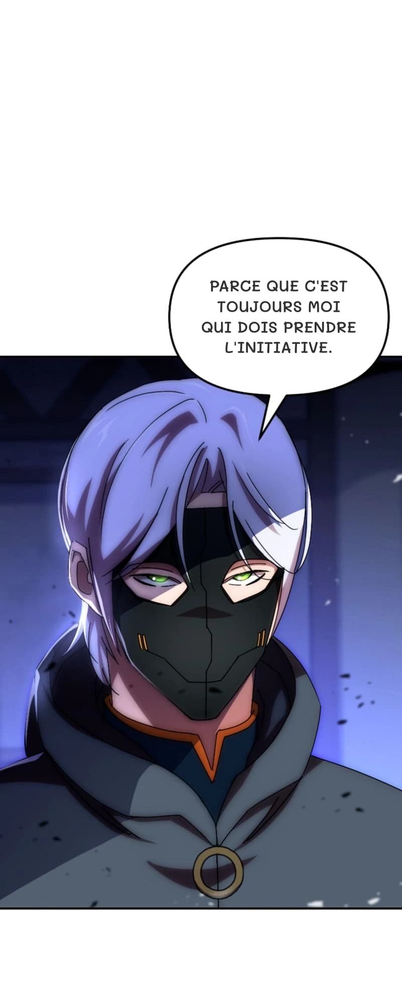 Parce que c'est toujours moi qui dois prendre l'initiative.