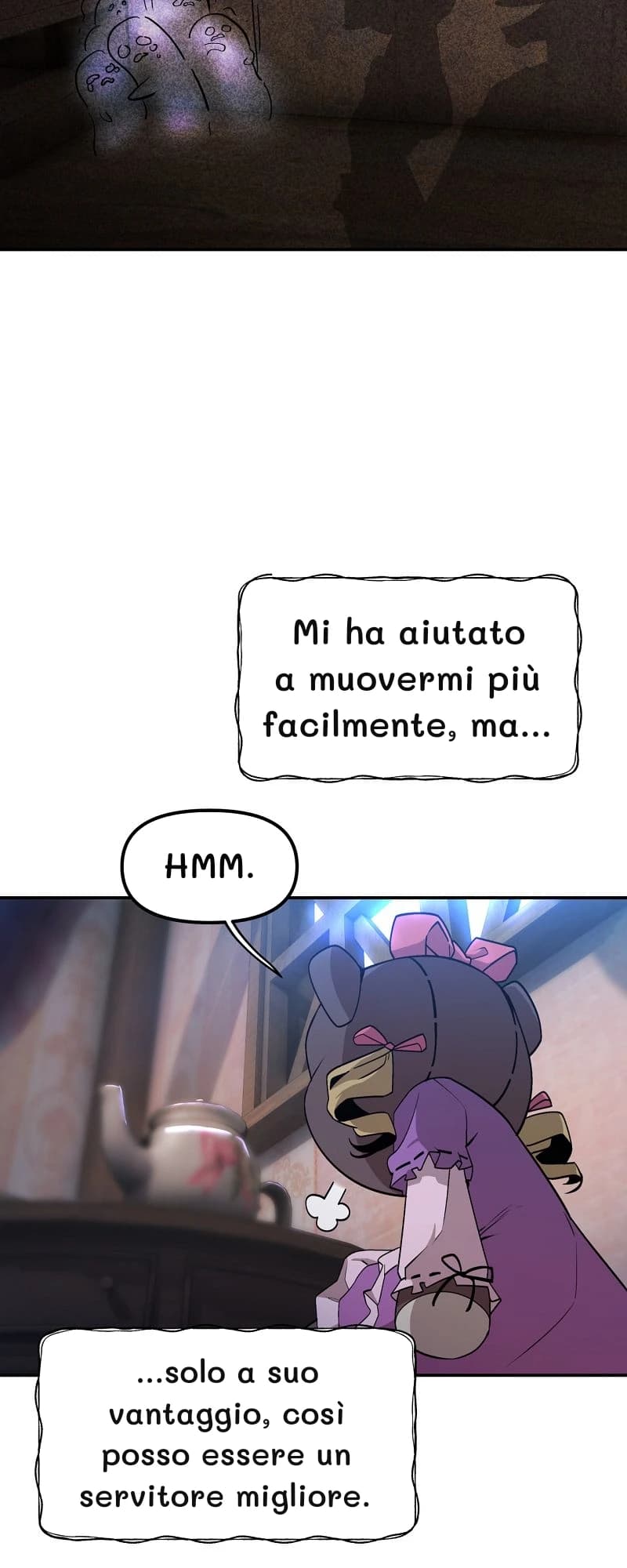 Mi ha aiutato a muovermi più facilmente, ma...
Hmm.
...solo a suo vantaggio, così posso essere un servitore migliore.